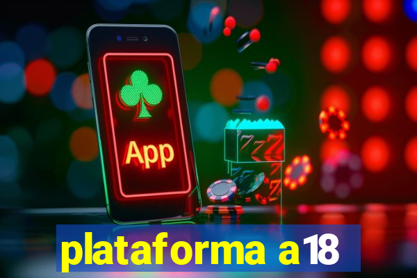 plataforma a18